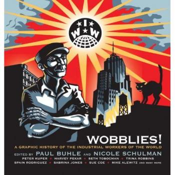 Graphic Novel: Wobblies! - A Visual History of the Industrial Workers of the World