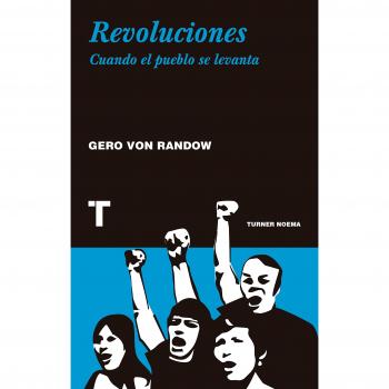 Revoluciones: Cuando el pueblo se levanta - Gero Von Randow