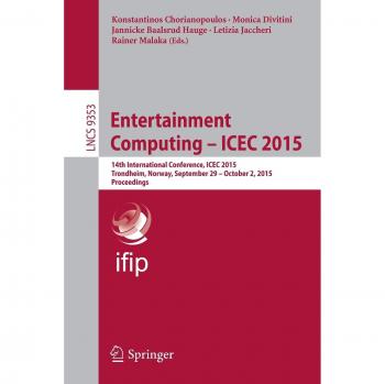 Entertainment Computing - ICEC 2015: 14th International Conference, ICEC 2015, Trondheim, Norway, September 29 - Ocotober 2, 2015, Proceedings: 9353