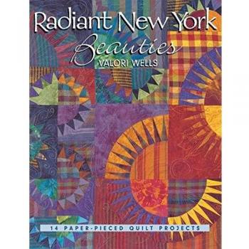 Radiant New York Beauties: 14 Paper-pieced Quilt Projects