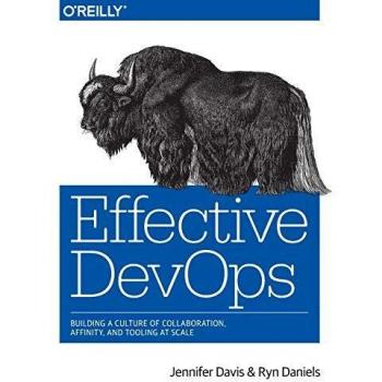 Effective DevOps: Building a Culture of Collaboration, Affinity, and Tooling at Scale
