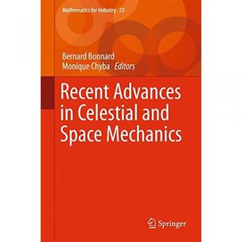 Recent Advances in Celestial and Space Mechanics
