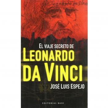 El Viaje Secreto De Leonardo Da Vinci: 22 - José Luis Espejo Pérez