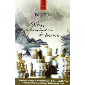 Shifu, haras cualquier cosa por divertirte - Mo Yan