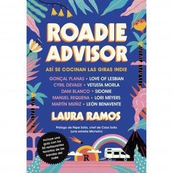 Roadieadvisor: Así se cocinan las giras indie - Laura Ramos