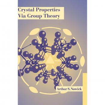 Propiedades Cristalinas a Través de la Teoría de Grupos (Investigación en Ciencias Matemáticas) - Arthur S. Nowick
