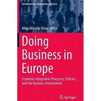 Doing Business in Europe: Economic Integration Processes, Policies, and the Business Environment