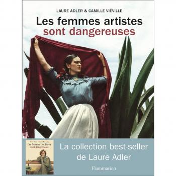 Las Mujeres Artistas Son Peligrosas - Laure Adler, Camille Viéville