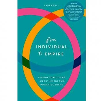 From Individual to Empire: Authentic Brand Building Guide by Laura Bull