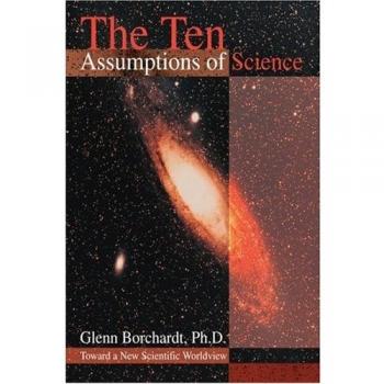 The Ten Assumptions of Science: Toward a New Scientific Worldview