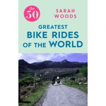 The 50 Greatest Bike Rides of the World