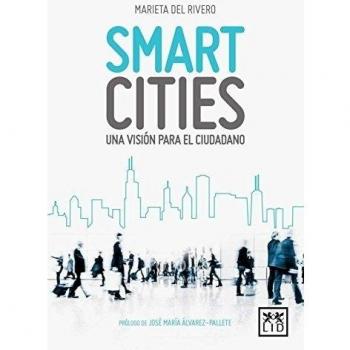 Smart Cities: Una Visión Para El Ciudadano - Marieta Del Rivero Bermejo