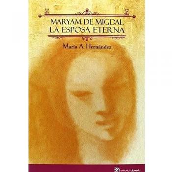 Maryam De Migdal: La esposa eterna - Hernández Hernández, María A.