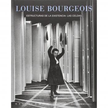 LOUISE BOURGEOIS: Estructuras de la existencia: Las celdas