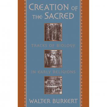 Creation of the Sacred: Tracks of Biology in Early Religions