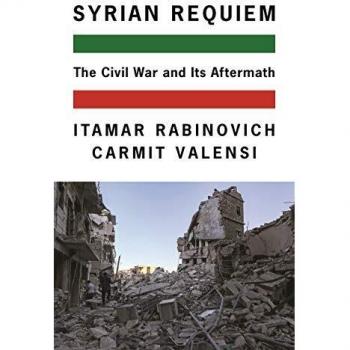 Syrian Requiem: The Civil War and Its Aftermath