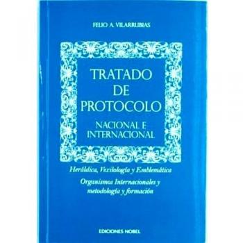 Tratado de protocolo nacional e internacional - Felio A. Vilarrubias