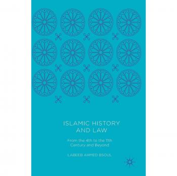 Islamic History and Law: From the 4th to the 11th Century and Beyond