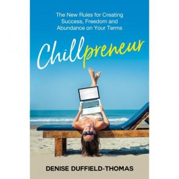 Chillpreneur: The New Rules for Creating Success, Freedom, and Abundance on Your Terms