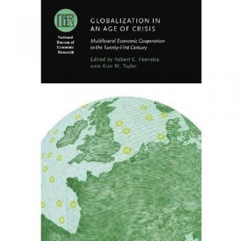 Globalization in an Age of Crisis: Multilateral Economic Cooperation in the Twenty-First Century