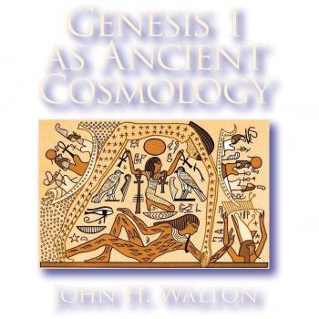 Genesis 1 as Ancient Cosmology: Paperback Edition by John H. Walton