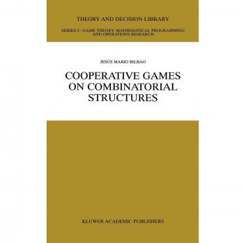 Cooperative Games on Combinatorial Structures: Theory and Decision Library Volume 26