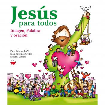 Jesús Para Todos. Imagen, Palabra Y Oración