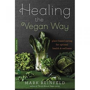 Healing the Vegan Way: Plant-Based Eating for Optimal Health and Wellness