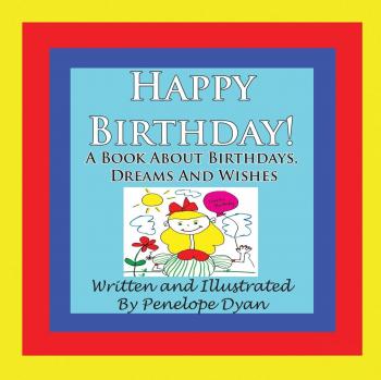 Happy Birthday! A Dreamy Wishes Book for Celebrating Birthdays by Penelope Dyan