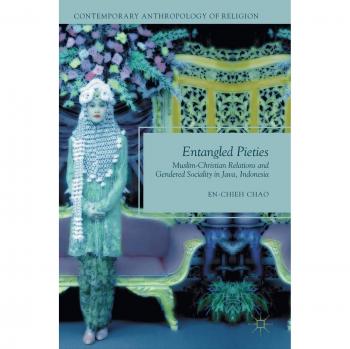 Entangled Pieties: Muslim-Christian Relations and Gendered Sociality in Java, Indonesia