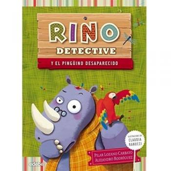 RINO DETECTIVE y el pingüino desaparecido - Lozano Carbayo, Pilar; Rodriguez Piñal, Alejandro