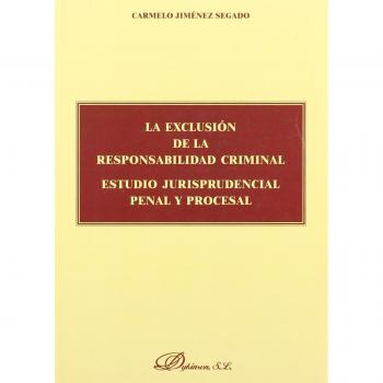 La exclusión de la responsabilidad criminal. Estudio jurisprudencial penal y procesal