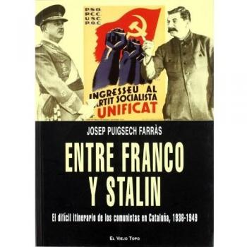 Entre Franco y Stalin: El difícil itinerario de los comunistas en Cataluña, 1936-1949