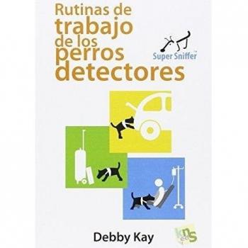 Rutinas de trabajo de los perros detectores: Super SnifferTM