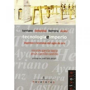 Tecnología e imperio. Turriano, Lastanosa, Herrera, Ayanz.: 8