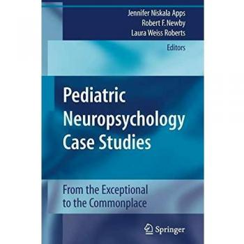 Pediatric Neuropsychology Case Studies: Springer Edition