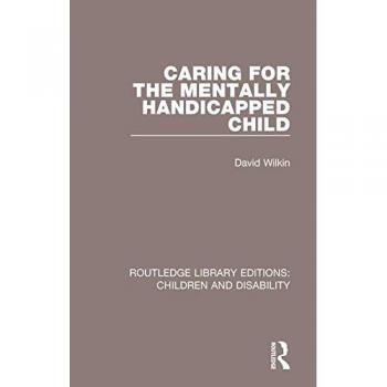 Caring for the Mentally Handicapped Child: 12