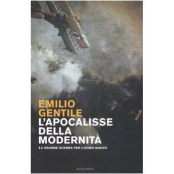 L'apocalisse della modernità. La Grande guerra per l'uomo nuovo