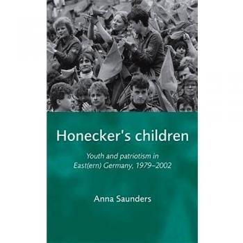 Honecker's Children: Youth and Patriotism in East Germany (1979-2002) - Academic Book on German History