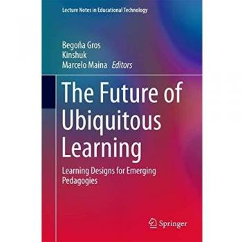 The Future of Ubiquitous Learning: Learning Designs for Emerging Pedagogies