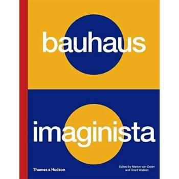 Bauhaus Imaginista: A School in the World