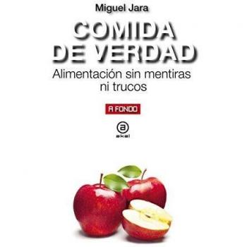 Comida de verdad: Alimentación sin mentiras ni trucos: 20