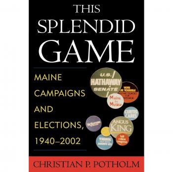 Maine Campaigns and Elections: A Historical Analysis (1940-2002)