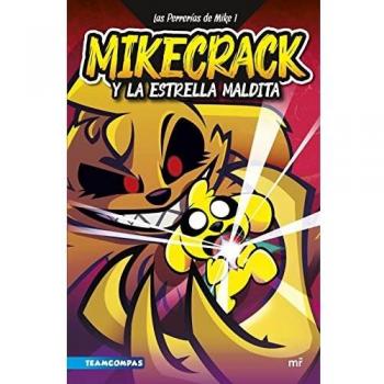 Las Perrerías de Mike 1. Mikecrack y la Estrella Maldita