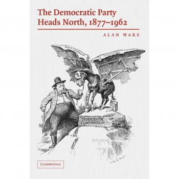 Democratic Party History Book: Heads North, 1877-1962