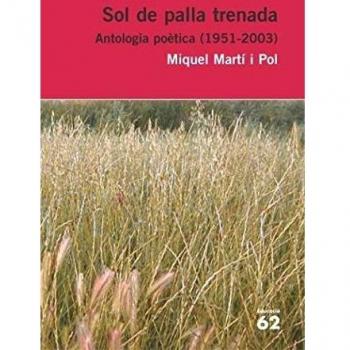 Sol de palla trenada.: Antologia poètica - Miquel Marti I Pol