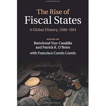 El Auge de los Estados Fiscales: Una Historia Global, 1500-1914