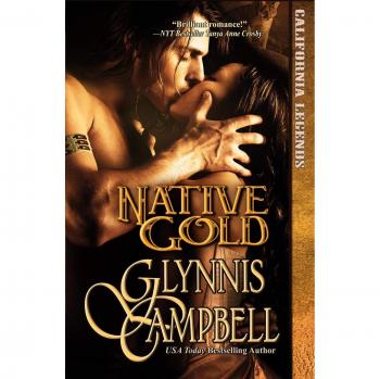Native Gold: California Legends Trilogy, Book 1 - Historical Romance Novel by Glynnis Campbell