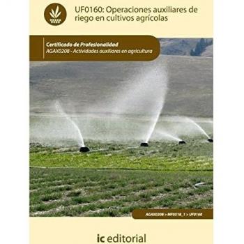 Operaciones auxiliares de riego en cultivos agrícolas. AGAX0208 - Actividades auxiliares en agricultura