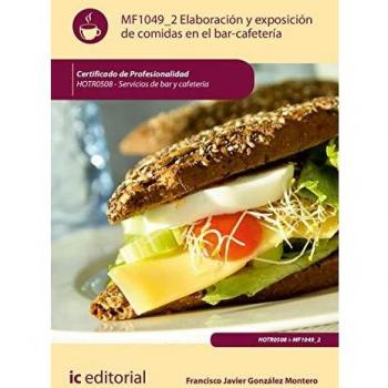 Elaboración y exposicion de comidas en el bar-cafetería. HOTR0508 - Servicios de bar y cafetería